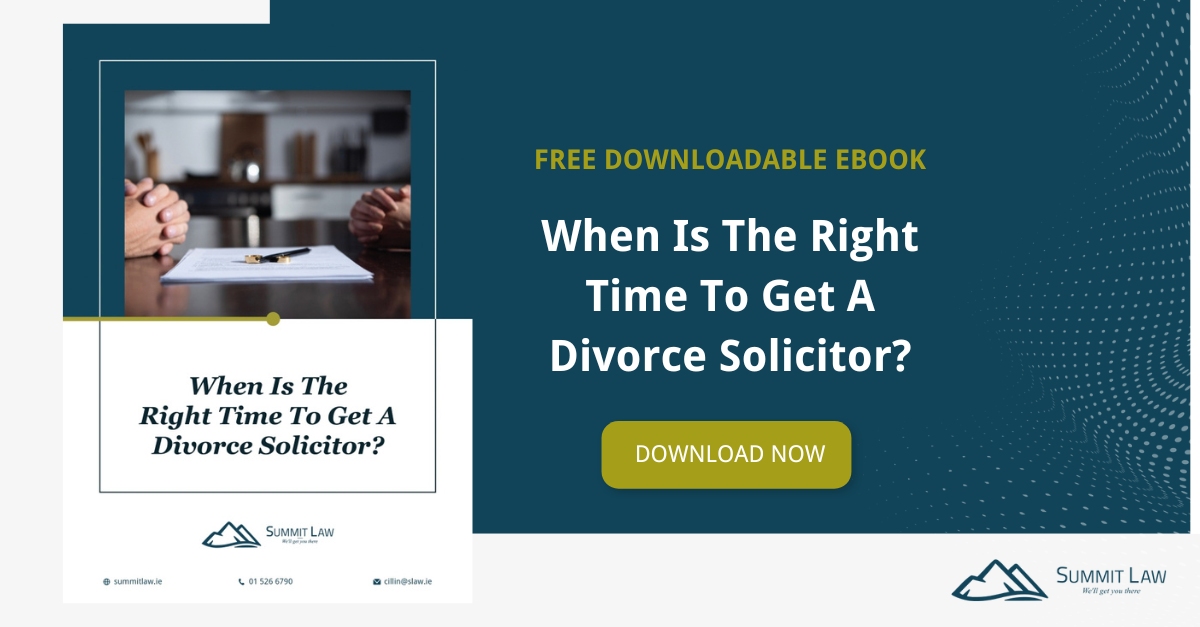 When Is The Right Time To Get A Divorce Solicitor? - eBook - SM - Summit Law